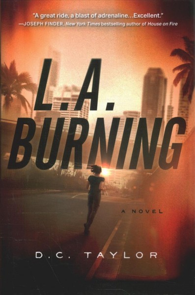 L.A. burning : a novel / D.C. Taylor.