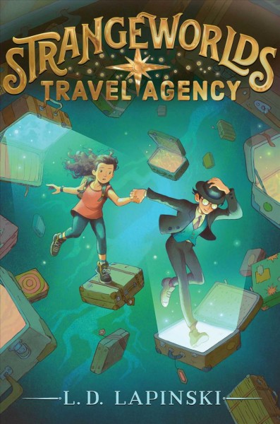 Strangeworlds Travel Agency / L. D. Lapinski.