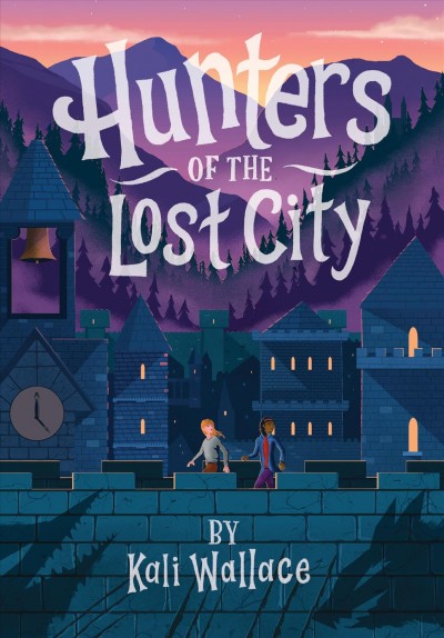 Hunters of the lost city / by Kali Wallace.
