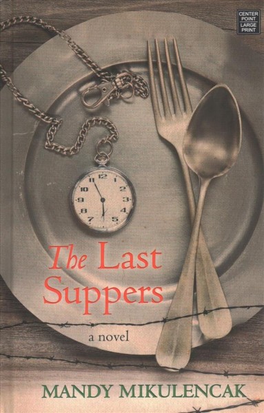 The last suppers / Mandy Mikulencak.