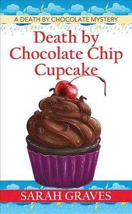 Death by chocolate chip cupcake / Sarah Graves.
