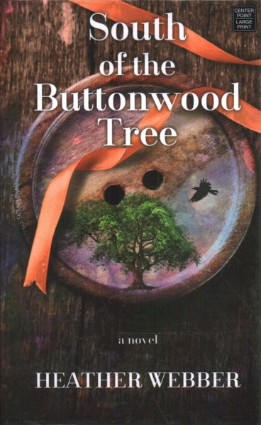 South of the Buttonwood Tree : a novel / Heather Webber.