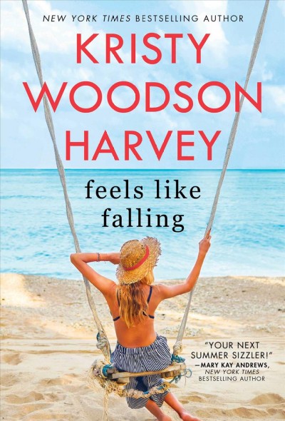 Feels like falling : a novel / Kristy Woodson Harvey.