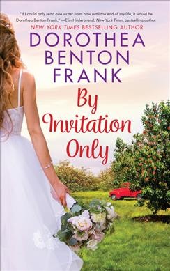 By invitation only : a novel / Dorothea Benton Frank.