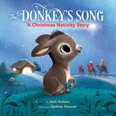 The donkey's song : a Christmas nativity story / by Jacki Kellum ; illustrated by Sydney Hanson.