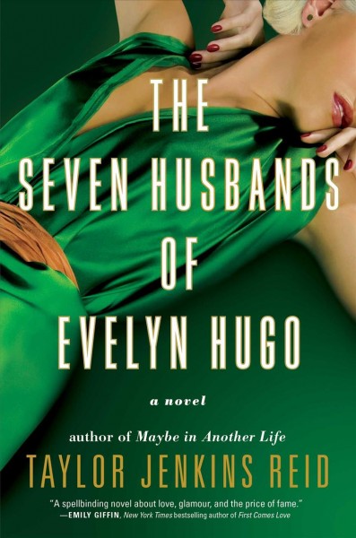 The seven husbands of Evelyn Hugo : a novel / Taylor Jenkins Reid.