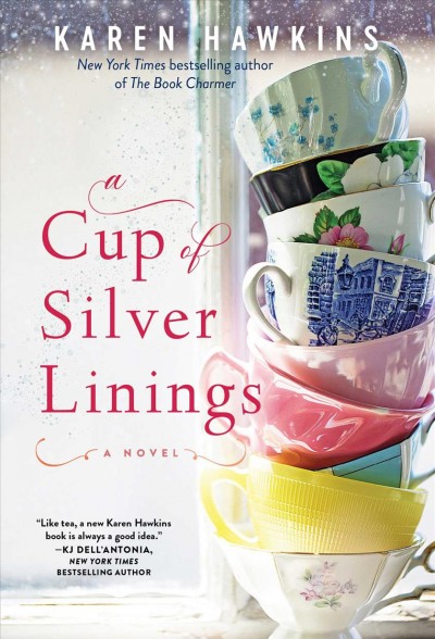 A cup of silver linings : a novel / Karen Hawkins.