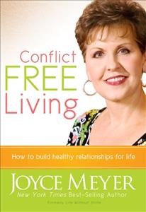 Conflict-free living / Joyce Meyer.