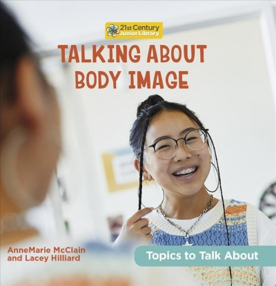 Talking about body image / AnneMarie McClain and Lacey Hilliard.
