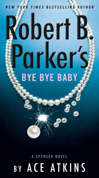 Robert B. Parker's bye bye baby / Ace Atkins.