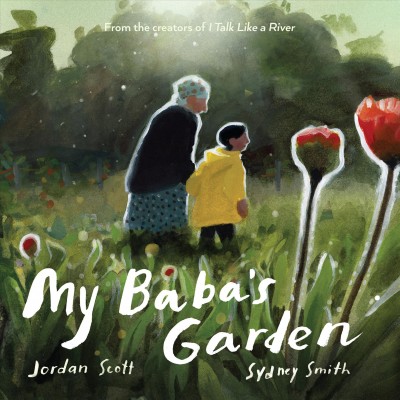 My baba's garden / Jordan Scott ; Sydney Smith.