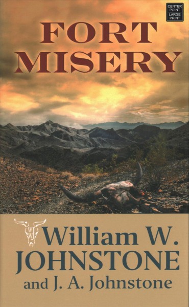 Fort Misery / William W. Johnstone and J.A. Johnstone.