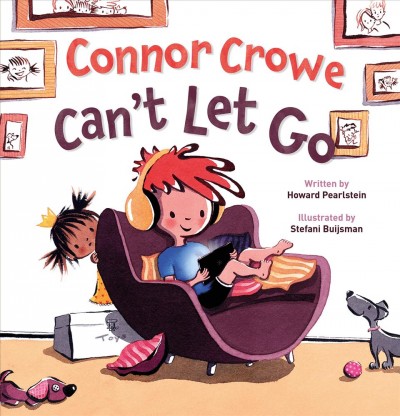 Connor Crowe can't let go / written by Howard Pearlstein ; illustrated by Stefani Buijsman.