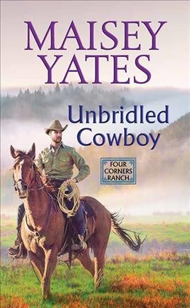 Unbridled cowboy / Maisey Yates.