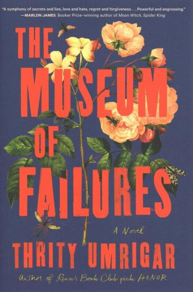 The museum of failures : a novel / Thrity Umrigar.