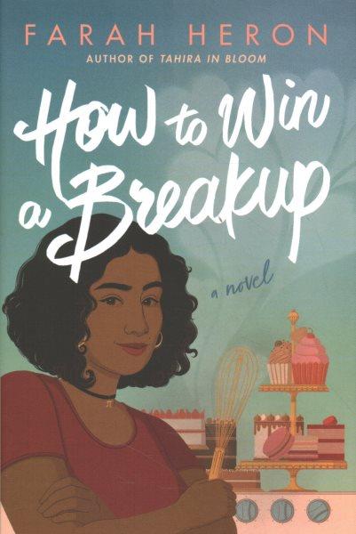 How to win a breakup : a novel / Farah Heron.