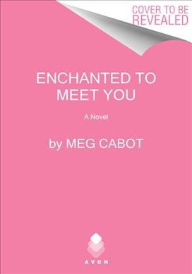 Enchanted to meet you / Meg Cabot.