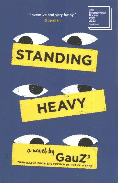 Standing heavy / GauZ' ; translated from the French by Frank Wynne.