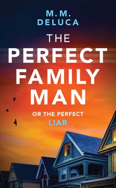 The perfect family man / M.M. DeLuca.