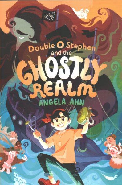 Double O Stephen and the ghostly realm / Angela Ahn.