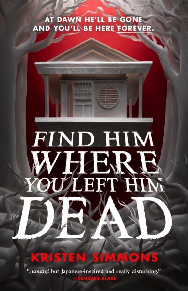 Find him where you left him dead / Kristen Simmons.