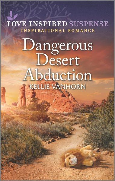 Dangerous desert abduction / Kellie VanHorn.