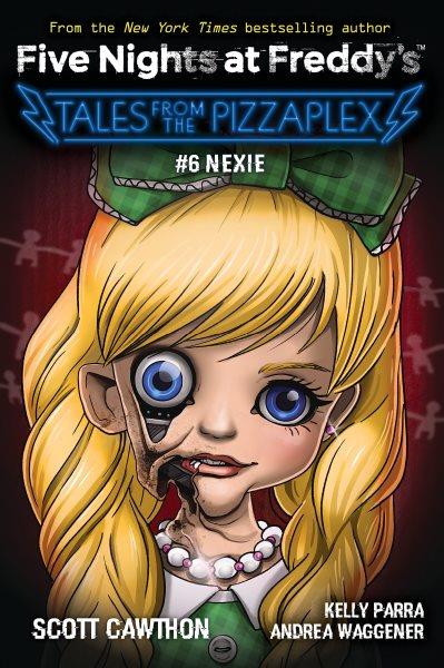 Nexie / by Scott Cawthon, Kelly Parra, Andrea Waggener.