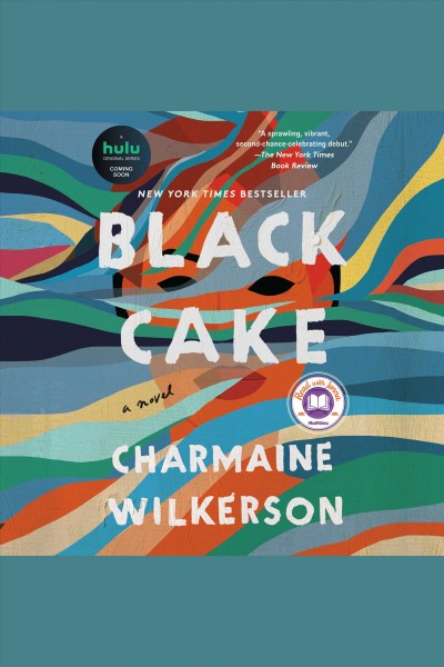 Black cake [electronic resource] : A novel. Charmaine Wilkerson.