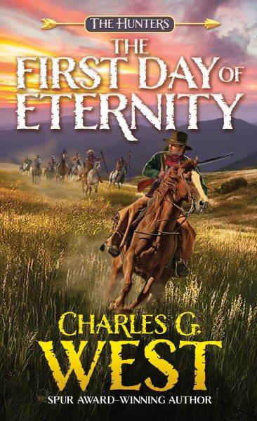 The first day of eternity / Charles G. West.