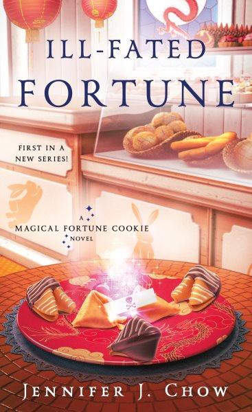 Ill-fated fortune / Jennifer J. Chow.
