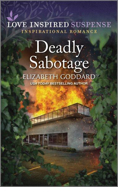 Deadly sabotage / Elizabeth Goddard.