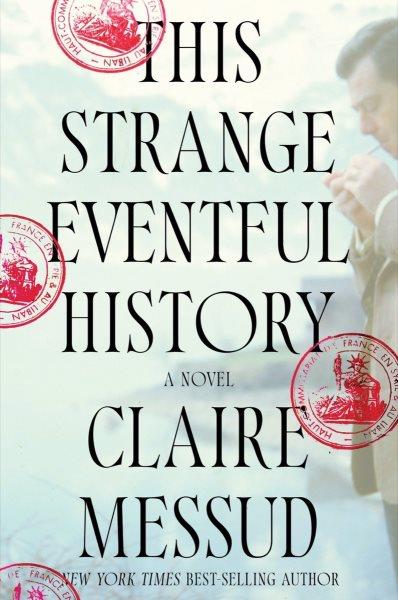 This strange eventful history: A novel / Claire Messud.