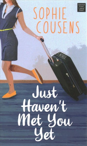 Just haven't met you yet [large print] / Sophie Cousens.