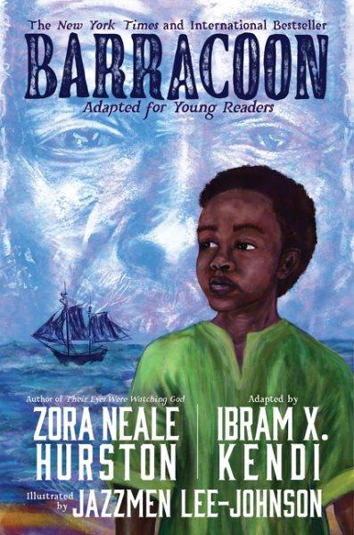Barracoon : adapted for young readers / written by Zora Neale Hurston ; adapted by Ibram X. Kendi ; illustrated by Jazzmen Lee-Johnson.