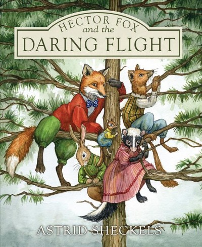 Hector Fox and the daring flight / by Astrid Scheckels.