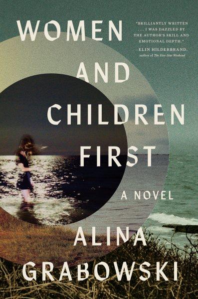 Women and children first: A novel / Alina Grabowski.