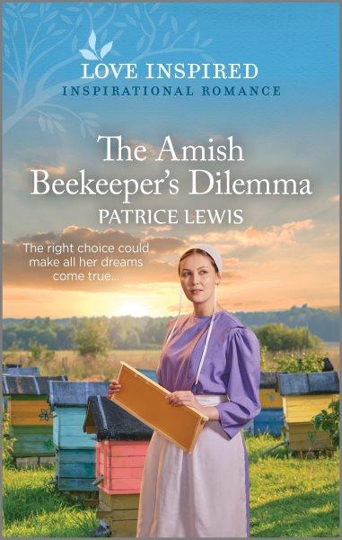 The Amish beekeper's dilemma / Patrice Lewis.