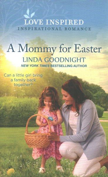 A Mommy for Easter / Linda Goodnight.