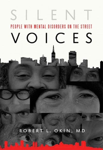 Silent voices : people with mental disorders on the street / Robert L. Okin, MD.