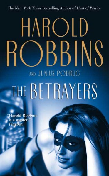 The betrayers / Harold Robbins and Junius Podrug.