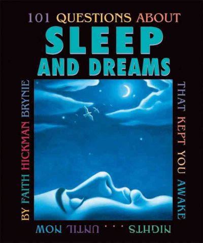 101 questions about sleep and dreams that kept you awake nights-- until now / Faith Hickman Brynie.