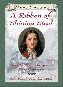 A ribbon of shining steel : the railway diary of Kate Cameron - Yale, British Columbia, 1882.