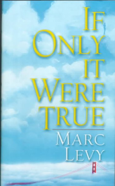 If only it were true / Marc Levy.