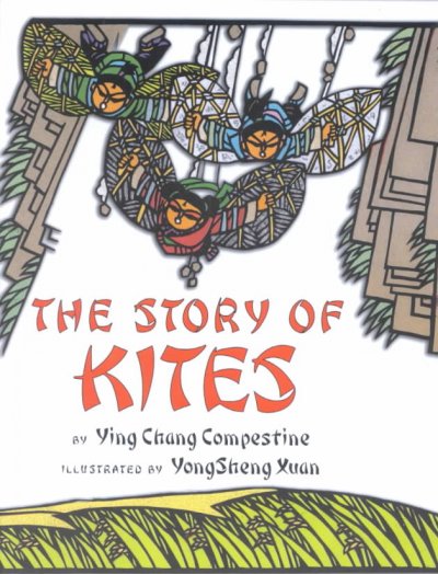 The story of kites / by Ying Chang Compestine ; illustrated by YongSheng Xuan.
