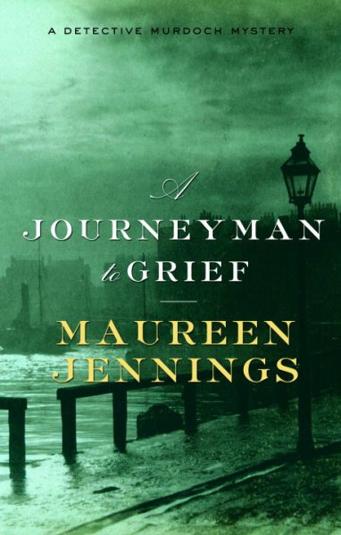A journeyman to grief / Maureen Jennings.