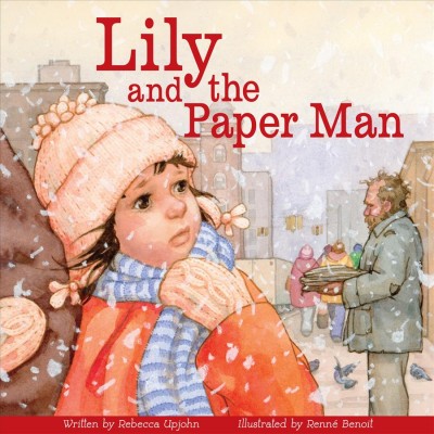 Lily and the paper man / by Rebecca Upjohn ; illustrated by Renné Benoit.