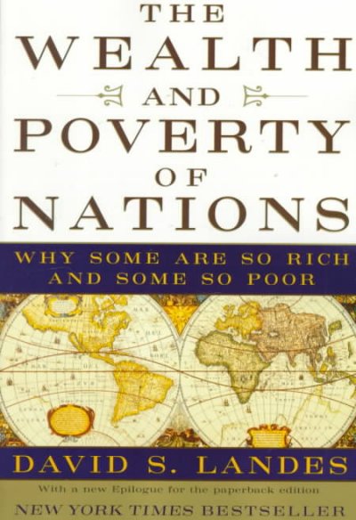 The wealth and poverty of nations : why some are so rich and some so poor / by David S. Landes.