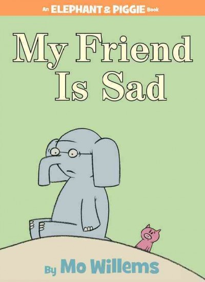My friend is sad / by Mo Willems.