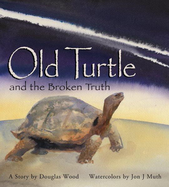 Old Turtle and the broken truth / a story by Douglas Wood ; watercolors by Jon J. Muth.
