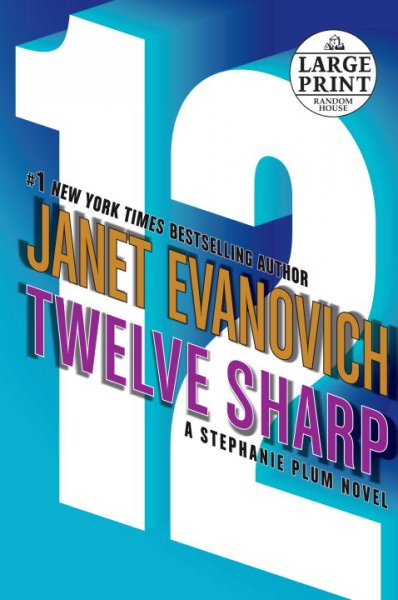 Twelve sharp : [a Stephanie Plum novel] / Janet Evanovich.